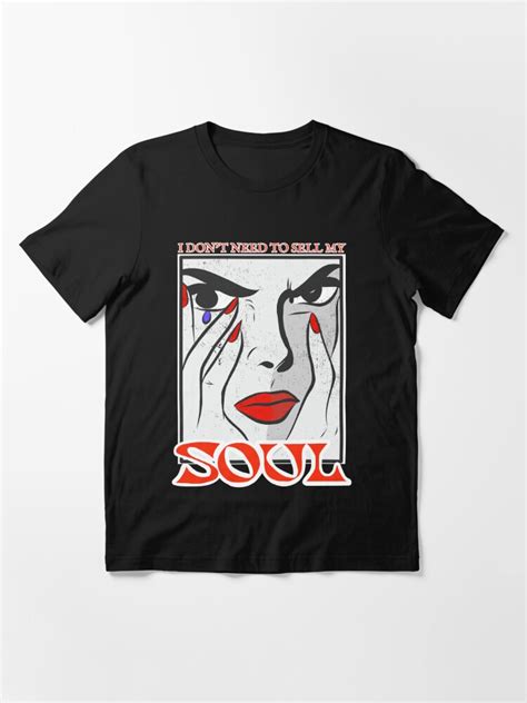 I Dont Need To Sell My Soul T Shirt For Sale By Chips44 Redbubble