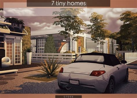 7 Tiny Homes By Praline At Cross Design Sims 4 Updates