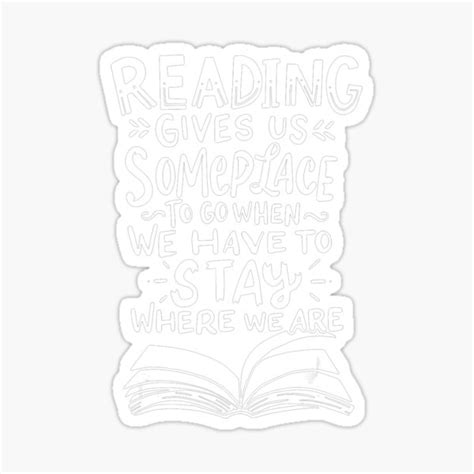 Reading Gives Us Someplace To Go Book Lover T Sticker For Sale By