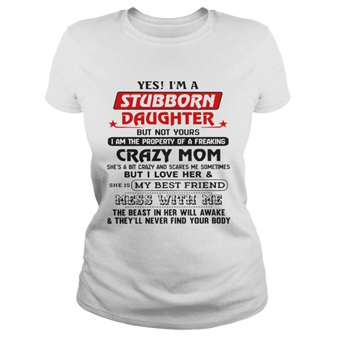 Yes Im A Stubborn Daughter But Not Yours I Am The Property Of A Freaking Shirt Tentenshirts