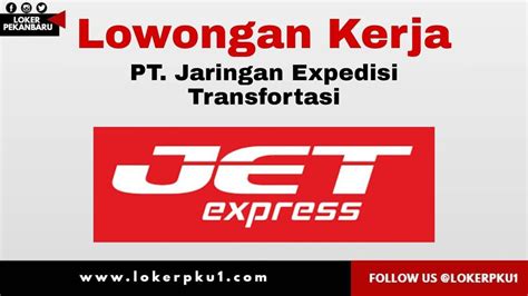 Lowongan Kerja Pt Jaringan Expedisi Transfortasi Jet Express