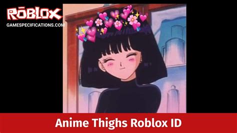 Anime Thighs Roblox Id Code 2024 Game Specifications