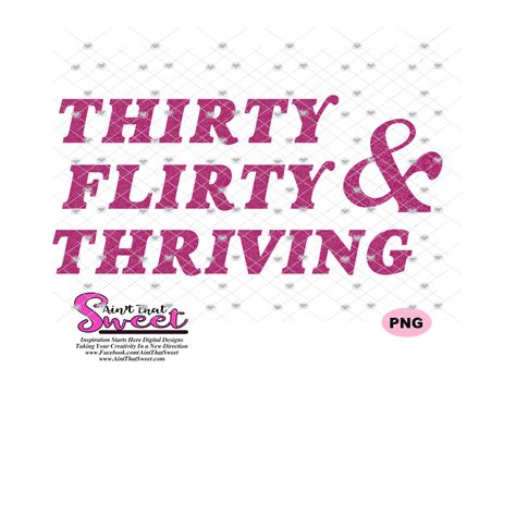Thirty Flirty And Thriving Transparent Png Svg Silhouette Cricut
