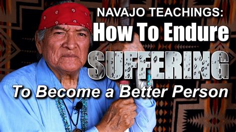 Navajo Teachings How To Endure Suffering To Become A Better Person
