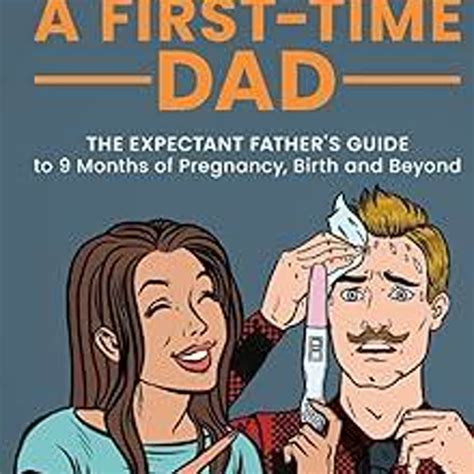 Download⚡️pdf ️ Im Gonna Be A First Time Dad The Expectant Fathers Guide To 9 Months Of