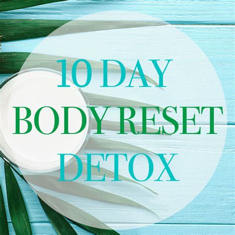 10 Day Body Reset Detox Program Passion 4 Health Natural Medicine Centre