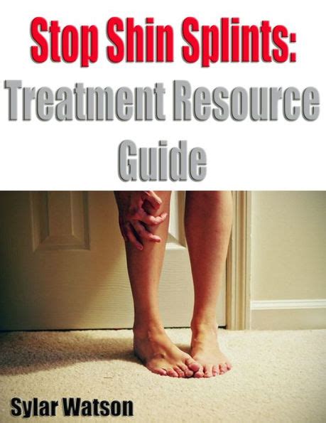 Stop Shin Splints Treatment Resource Guide By Sylar Watson Ebook