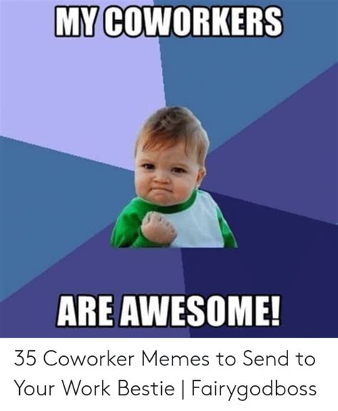 My Coworkers Are Awesome 35 Coworker Memes To Send To