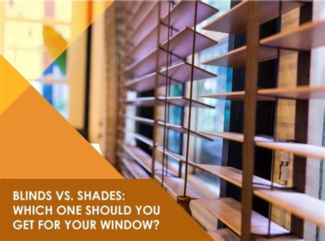 Blinds Vs Shades Which One Should You Get For Your Window Handyman