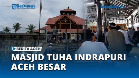 VIDEO Suasana Shalat Jumat Di Masjid Tuha Indrapuri Bangunan Cagar Budaya Di Aceh Besar