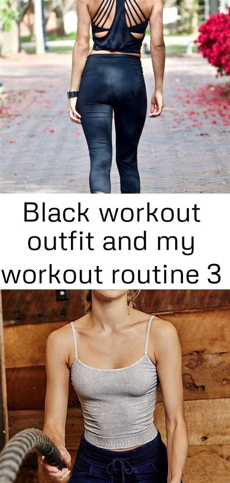 Black Workout Outfit And My Workout Routine 3 Workout Outfit Gym