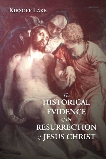 the historical evidence for the resurrection of jesus christ by kirsopp lake ebook barnes