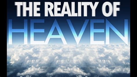 The Reality Of Heaven What Will Heaven Be Like What Will Hell Be Like
