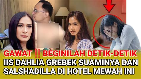 Detik Detik Iis Dahlia Gerebek Suaminya Di Hotel Dengan Salshadilla