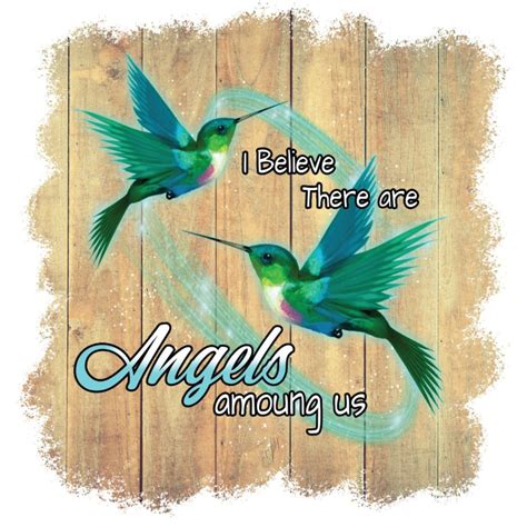 I Believe There Are Angels Among Us Hummingbirds Hope Love Etsy