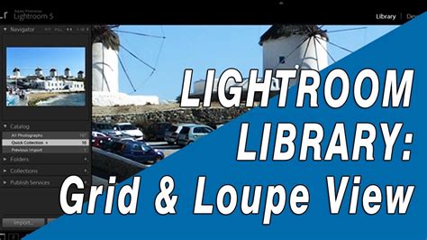 Lightroom Beginners Guide Viewing Images In Grid And Loupe View Youtube