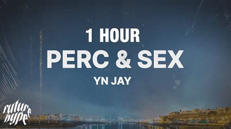 [1 Hour] Yn Jay Perc And Sex Lyrics Perc Ten I Just Popped A Perc Ten Youtube