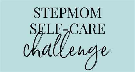 Stepmom Self Care Challenge Faqs Text Stepmom To 325 305 9894 Now