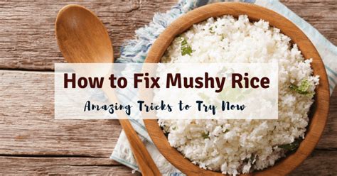 How To Fix Mushy Rice Amazing Tricks To Try Now