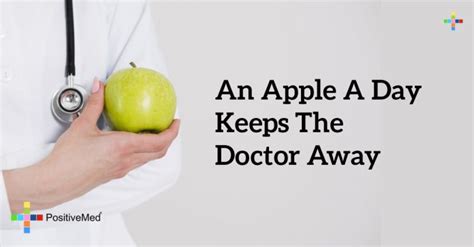 An Apple A Day Keeps The Doctor Away Positivemed