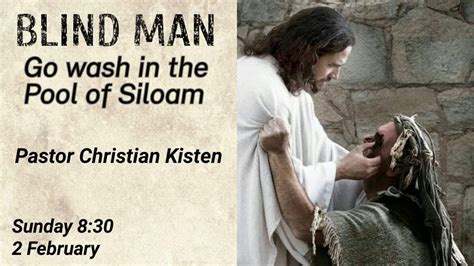 Blind Man Go Wash In The Pool Of Siloam 2 February 2020 Youtube