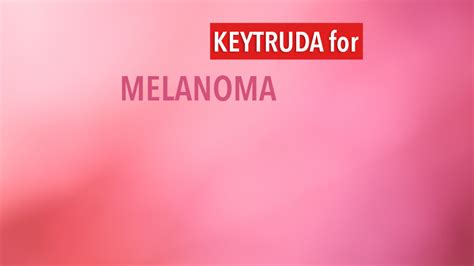 Keytruda Pd Immunotherapy Treatment Improves Survival In Melanoma