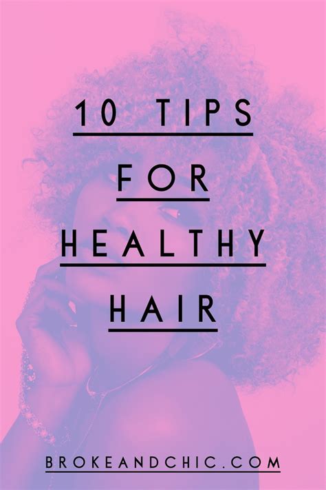 Hair Care 10 Everyday Tips For Healthy Hairbroke And Chic
