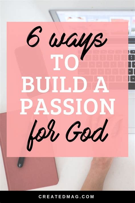6 Ways To Build A Passion For God Created Mag Get Closer To God Learning To Pray Faith