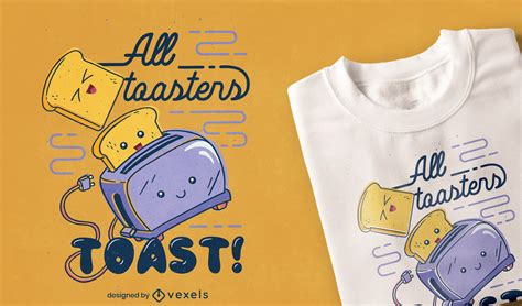 All Toasters Toast T Shirt Design Vector Download