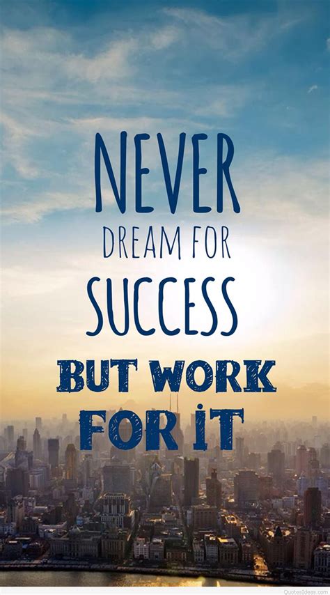 You can use quotes to help guide your decisions in life, work and love. Dream Success quote and wallpaper for mobile phone