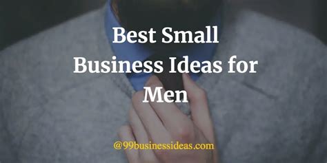 Best 60 Business Ideas For Men In 2024 99businessideas