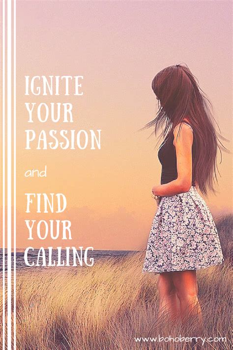 How To Ignite Your Passion Find Your Calling Boho Berry Find Your Calling Finding