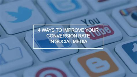 4 Quick Ways To Improve Your Conversion Rate On Social Media