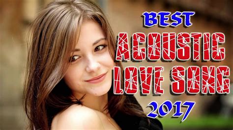 Best Acoustic Love Song 2017 Love Song 2017 Popular Acoustic Song