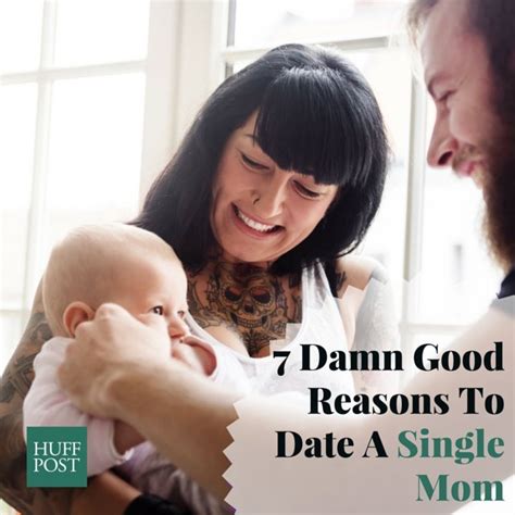 Damn Good Reasons To Date A Single Mom Huffpost