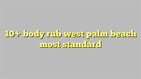 10 Body Rub West Palm Beach Most Standard Công Lý And Pháp Luật