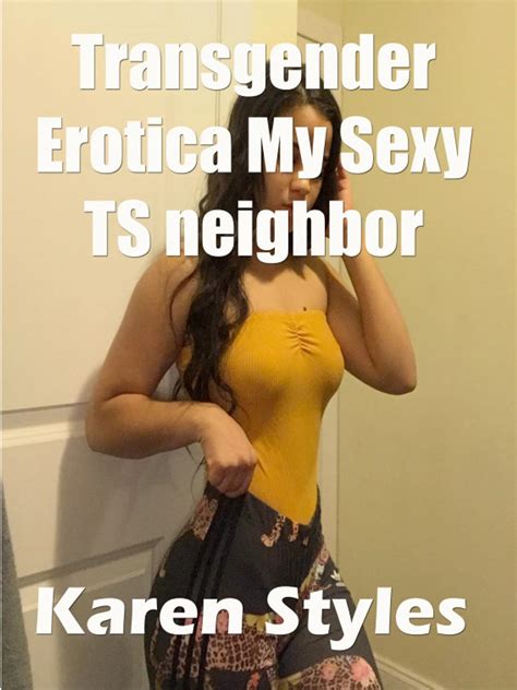 Transgender Erotica My Sexy Ts Neighbor Ebook By Karen Styles Epub