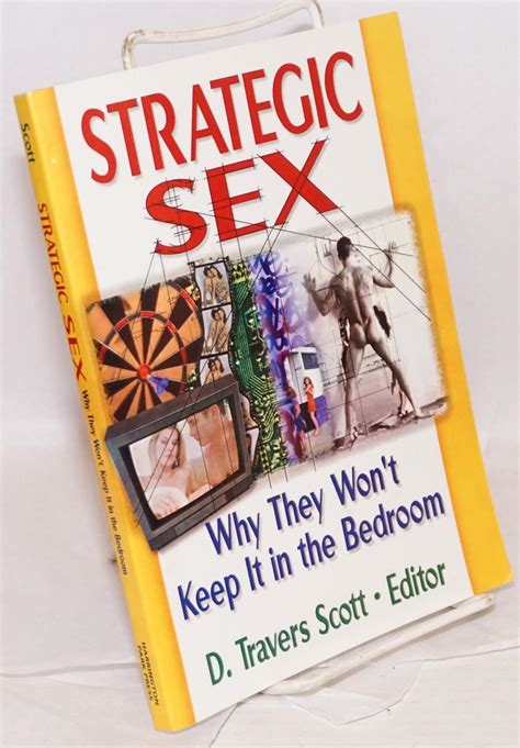 Strategic Sex Why They Wont Keep It In The Bedroom By Scott D