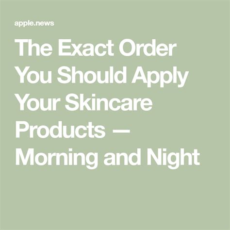The Exact Order You Should Apply Your Skincare Products — Morning And