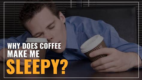 Why Does Coffee Make Me Sleepy Explained Myslumberyard