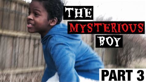 The Mysterious Boy Part 3 Youtube