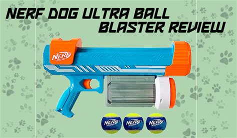 Nerf Dog Ultra Tennis Ball Blaster Review Blaster Hub