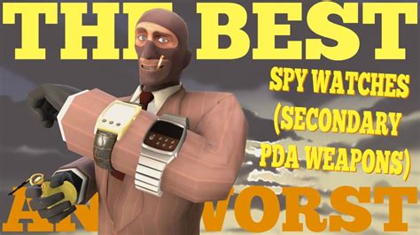 The Best And Worst Tf2 Spy Watches Secondary Pda Weapons Youtube