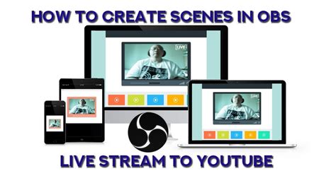 How To Create Scenes In Obs And Live Stream To Youtube Youtube