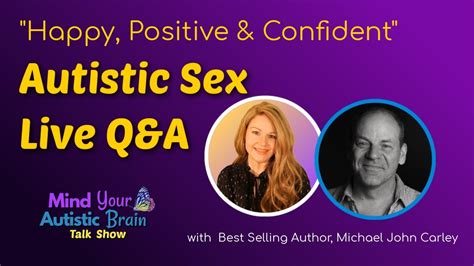 Autistic Sex Series Live With Michael John Carley Happy Positive And