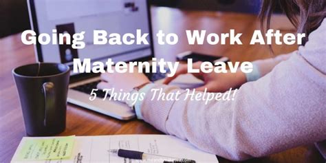 Going Back To Work After Maternity Leave 5 Things That Helped Me