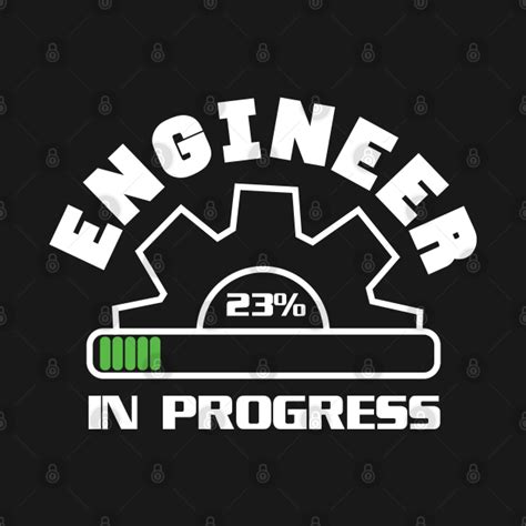 Engineer In Progress Engineer T Shirt Teepublic