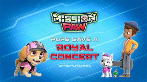 Mission Paw Pups Save A Royal Concert Paw Patrol Wiki Fandom