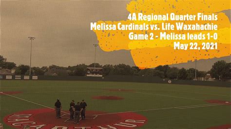 Melissa Cardinals Vs Life Waxahachie Game 2 Regional Quarter Finals 4a