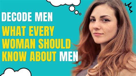 what every woman should know about men how to decode men what every woman should know youtube